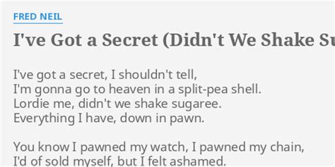 Ive Got A Secret Didnt We Shake Sugaree Lyrics By Fred Neil Ive Got A Secret