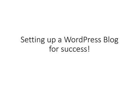 How And Why You Should Be Blogging Set Up Your Wordpress Blog For