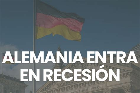 Alemania Entra En Recesi N T Cnica Universidad De Bolsa