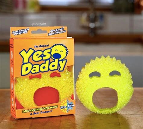 The Original Yes Daddy Scrub Daddy Meme Shut Up And Take My Money