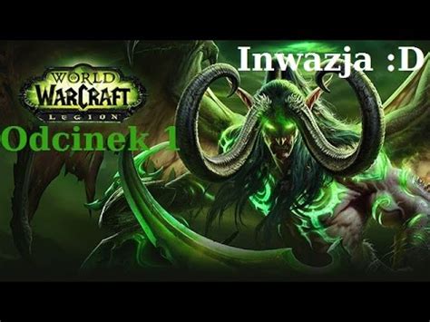 Zagrajmy W World Of Warcraft INWAZJE Przed Legionem YouTube