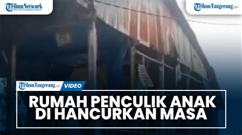 Massa Rusak Rumah Remaja Penculik Dan Pembunuh Bocah Tahun Di