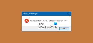 The Request Failed Due To A Fatal Device Hardware Error Fix