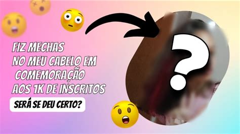 COMO FAZER MECHAS NO CABELO EM CASA FIZ EM COMEMORAÇÃO AOS 1K DE