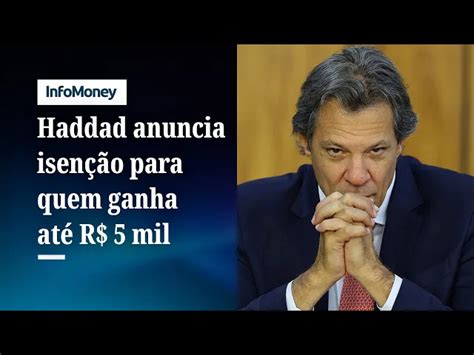 Governo Detalha Isenção Do Ir Até R 5 Mil E Imposto Para Mais Ricos