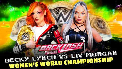 Becky Lynch Vs Liv Morgan Women S World Championship Full Match WWE