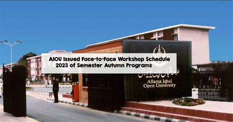 AIOU Issued Face To Face Workshop Schedule 2023 Of Semester Autumn Programs