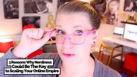 3 Reasons Nerdiness Could Be The Key To Scaling Your Online Empire