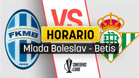 A Qu Hora Juega El Betis Hoy Vs Mlada Boleslav Horario Y D Nde Ver La