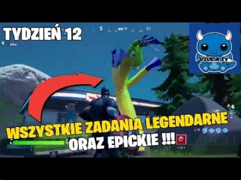 TYDZIEŃ 12 WSZYSTKIE LEGENDARNE I EPICKIE ZADANIA SEZON 5 FORTNITE