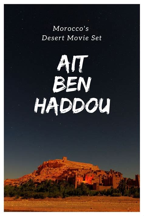 Touring Moroccos Desert Movie Set Ait Ben Haddou Is Perfect For