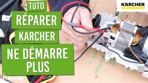 Comment réparer un Karcher qui ne démarre plus tuto diagnostic et