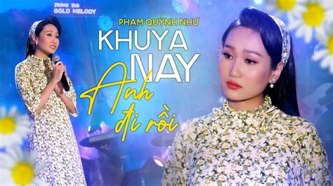 Khuya Nay Anh Đi Rồi Phạm Quỳnh Như Solo Cùng Bolero 2019 4K MV