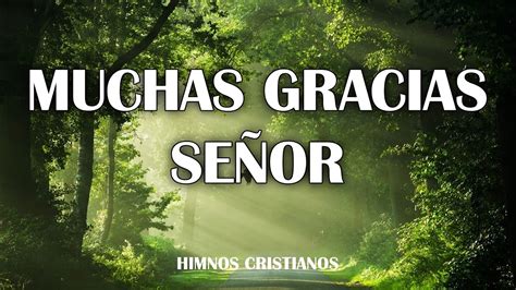 Muchas Gracias Se Or Preciosos Himnos Que Llegan Al Coraz N Himnos