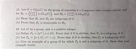 Solved 15 Let G Gl2c Be The Group Of Invertible 2 X 2