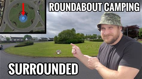 I Am Surrounded Roundabout Stealth Camping Youtube