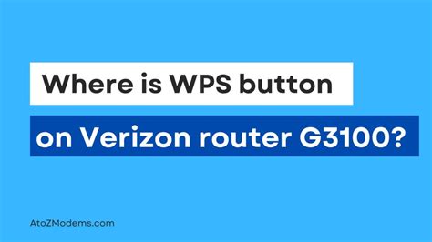 Where is the WPS button on my Verizon router G3100? - AtoZModems.com