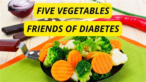 🥦🥕🍆🥗the Best Vegetables For Diabetics🥦🥕 🍆🥗five Vegetables Friends Of