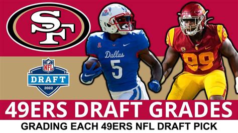 49ers Draft Grades All 7 Rounds From 2022 Nfl Draft Ft Danny Gray