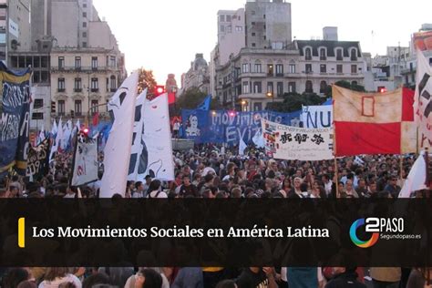 Los Movimientos Sociales En América Latina Segundo Paso