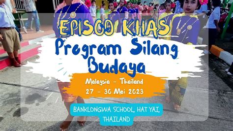 Episod Khas Program Silang Budaya Malaysia Thailand Mei Mei