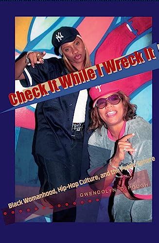 Check It While I Wreck It Black Womanhood Hip Hop Culture And The Public Sphere
