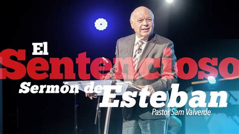 El Sentencioso Sermon De Esteban Pastor Samuel Valverde YouTube