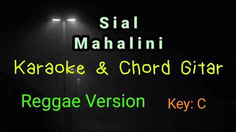 SIAL MAHALINI KARAOKE CHORD GITAR Reggae Version Key C YouTube