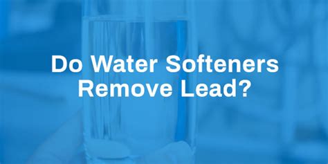 Do Water Softeners Remove Lead