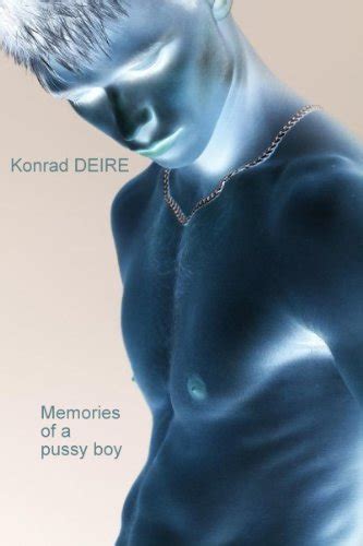 The Making Of A Pussy Boy 1 Fraternal Cum Shots GAY By Konrad Deire Goodreads