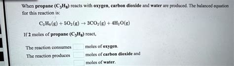 SOLVED When Propane C3H8 Reacts With Oxygen Carbon Dioxide And