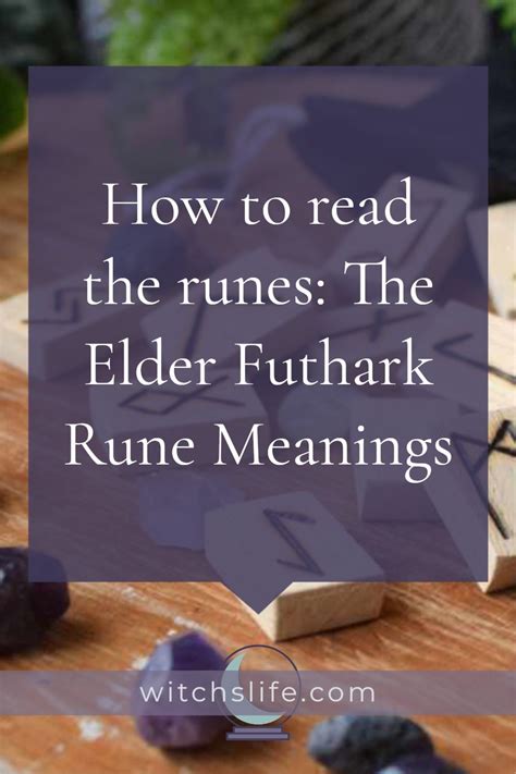 How To Read The Runes The Elder Futhark Rune Meanings Elder Futhark