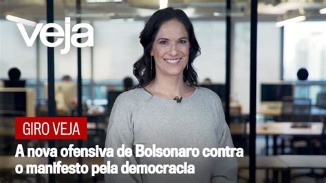 Giro VEJA A Nova Ofensiva De Bolsonaro Contra O Manifesto Pela Democracia