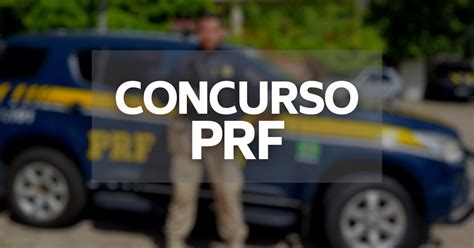 Concurso Prf Quais Ser O As Etapas Eliminat Rias Veja