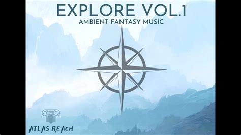 Explore Vol1 Ambient Fantasy Music Youtube