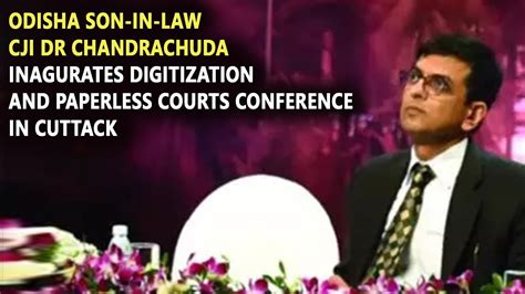 ODISHA SON IN LAW CJI DR CHANDRACHUDA INAUGURATES DIGITIZATION AND