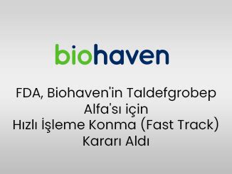 FDA Biohaven in Taldefgrobep Alfa sı için Hızlı İşleme Konma Kararı