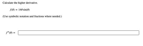 Solved Calculate the higher derivative.f(θ)=14θsin(θ)(Use | Chegg.com
