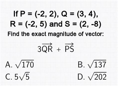 Solved If P 2 2 Q 3 4 R 2 5 And S 2 8 Find The Exact Magnitude Of Vector 3 Qr Ps