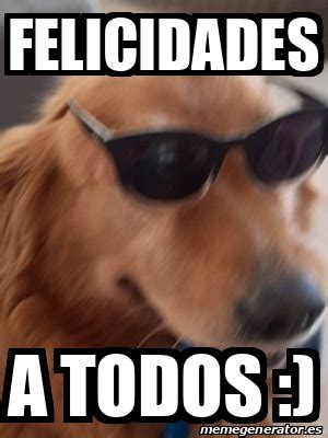 Meme Personalizado Felicidades A Todos