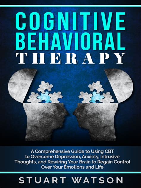 Unraveling The Mystery Of Cbt A Comprehensive Guide To Cognitive Behavioral Therapy