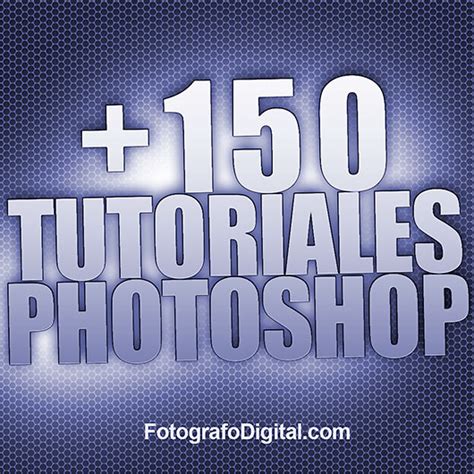 150 tutoriales de Photoshop gratuitos y en español retoque montajes