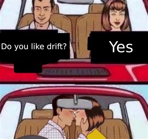 The Best Drift Memes Memedroid