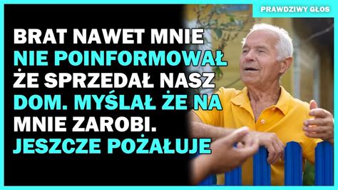 Brat nawet mnie nie poinformował że SPRZEDAŁ NASZ DOM Myślał że na