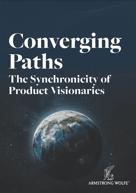 Converging Paths The Synchronicity Of Product Visionaries Armstrong