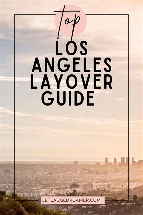 Layover In Los Angeles Top Must Sees For A Quick Trip Artofit