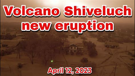 Volcano Shiveluch New Eruption April Youtube