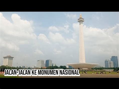 Momen Spesial Liburan Ke Jakarta Jalan Jalan Ke Monas Youtube