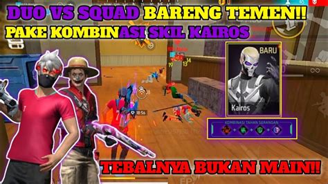 DUO VS SQUAD BARENG TEMEN PAKE KOMBINASI SKIL KAIROS TEBALNYA BUKAN