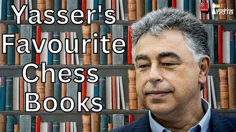 Yasser Seirawan S Favourite Chess Books Youtube